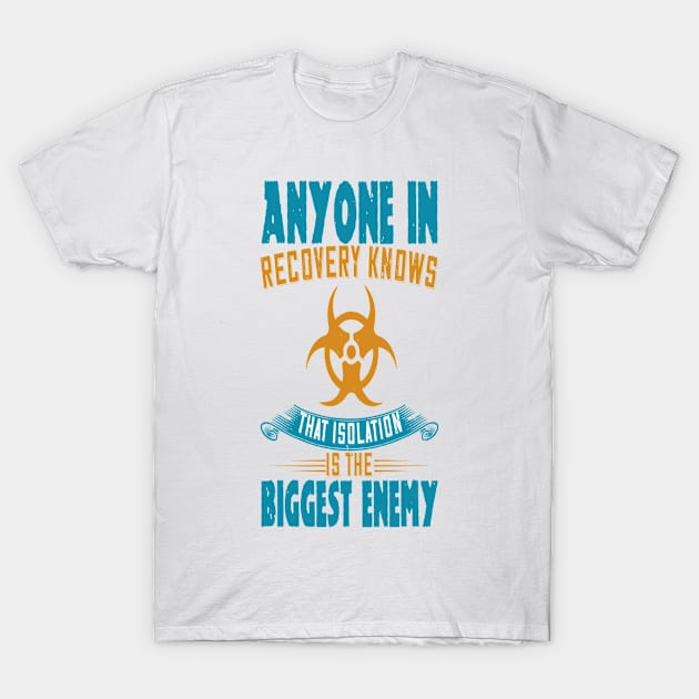 Quarantine Design with Saying Anyone in Recovery Knows the Biggest Enemy T-Shirt by Hudkins